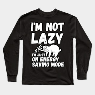 energy saving mode - I'm not lazy - sarcastic saying Long Sleeve T-Shirt